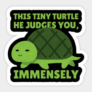This Tiny Turtle Judges You Immensely Funny Sticker